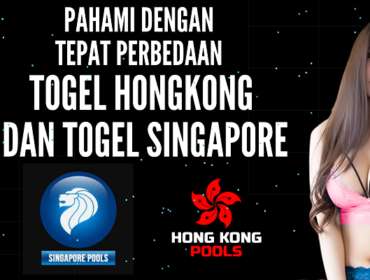 Pahami Dengan Tepat Perbedaan Togel Hongkong dan Togel Singapore